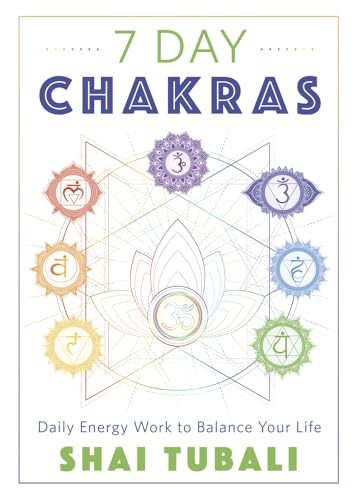 7 Day Chakras: Daily Energy Work to Balance Your Life Tubali, Shai