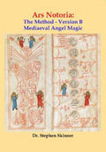Ars Notoria: The Method - Version B: Mediaeval Angel Magic By Stephen Skinner