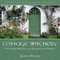 Cottage Witchery : Natural Magick for Hearth and Home by Ellen Dugan