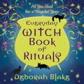 Everyday Witch Book of Rituals by Deborah Blake