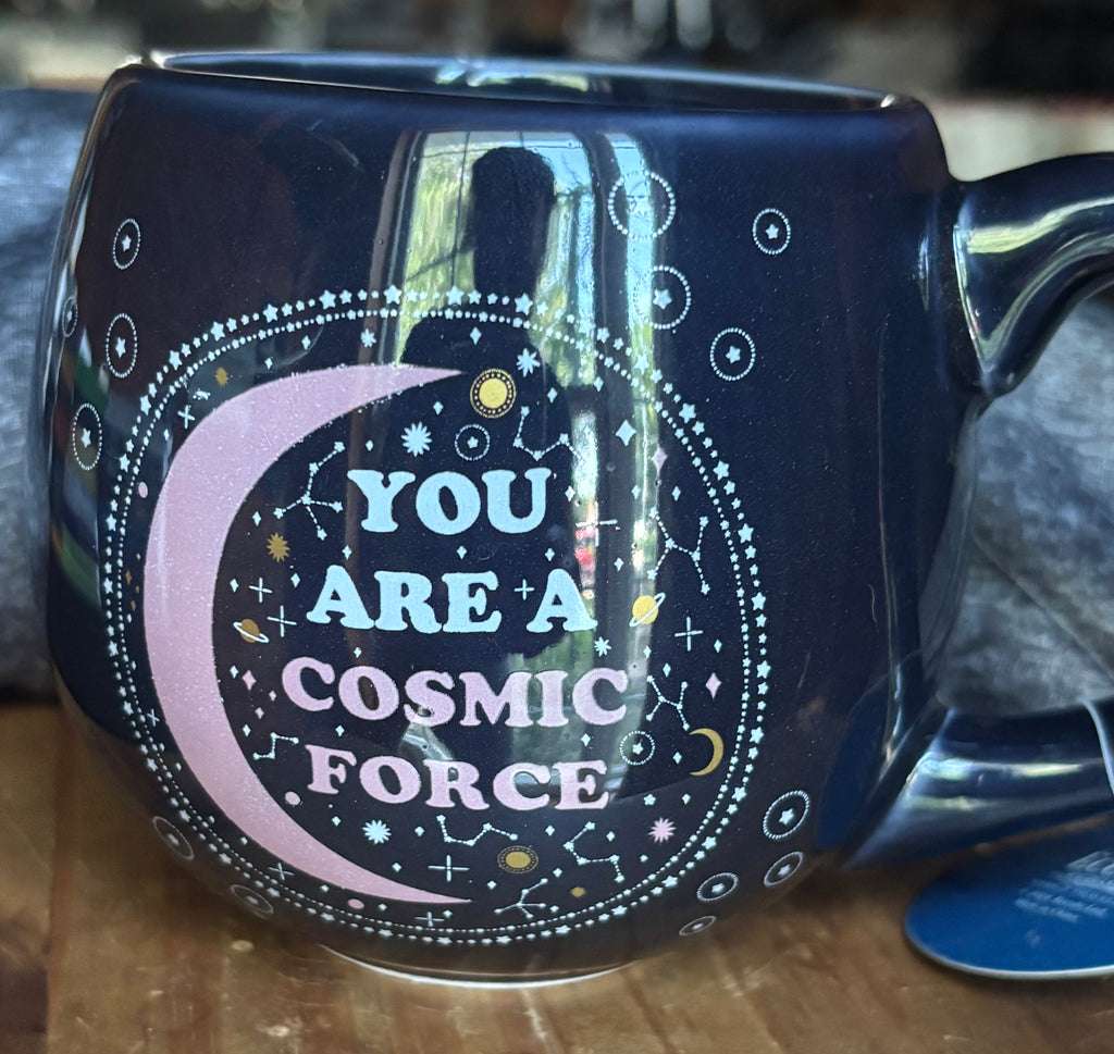 You Are a Cosmic Force coffee mug