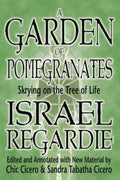 A Garden of Pomegranates: Skrying on the Tree of Life By Israel Regardie, Sandra Tabatha Cicero, Chic Cicero