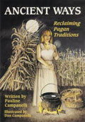 Ancient Ways: Reclaiming Pagan Tradition
By Dan Campanelli and Pauline Campanelli