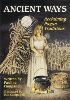 Ancient Ways: Reclaiming Pagan Tradition
By Dan Campanelli and Pauline Campanelli