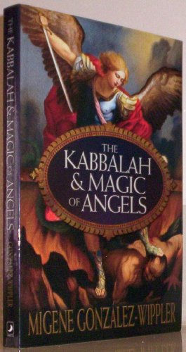 The Kabbalah & Magic of Angels by Gonzalez-Wippler, Migene