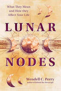 Lunar Nodes: What They Mean and How They Affect Your Life by Wendell C. Perry