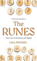 A Practical Guide to the Runes: Their Uses in Divination and Magic By Lisa Peschel