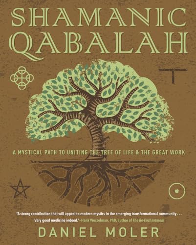 Shamanic Qabalah: A Mystical Path to Uniting the Tree of Life & the Great Work by Moler, Daniel