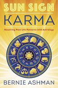 Sun Sign Karma: Resolving Past Life Patterns with Astrology by Bernie Ashman
