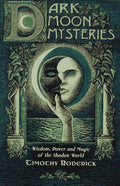 Dark Moon Mysteries: Wisdom, Power and Magic of the Shadow World by Roderick, Timothy