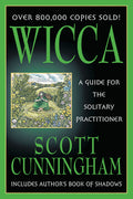 Wicca A Guide for the Solitary Practitioner by  Scott Cunningham
